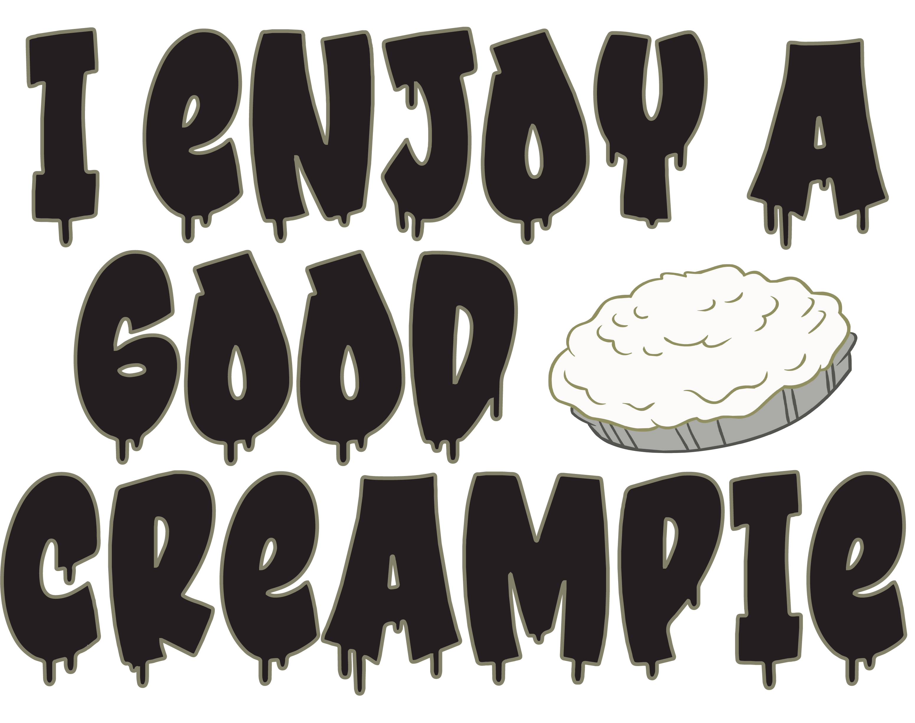 I Enjoy a Good Creampie